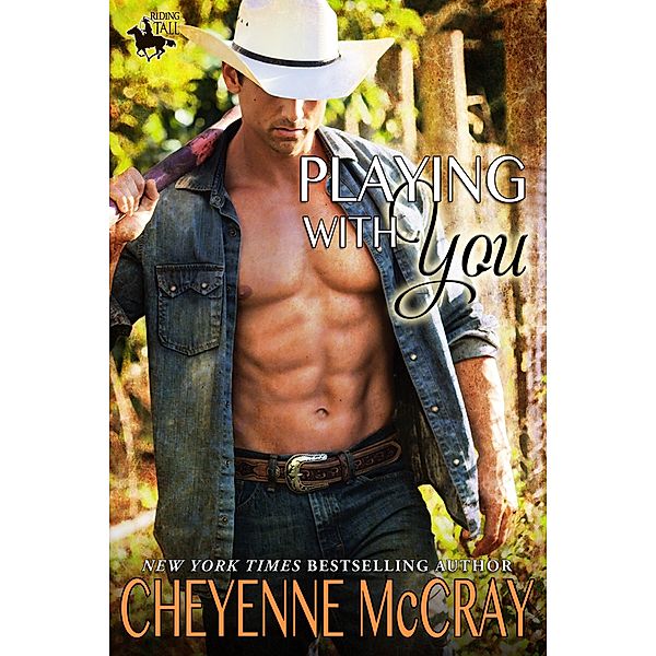 Playing with You (Riding Tall, #5) / Riding Tall, Cheyenne McCray