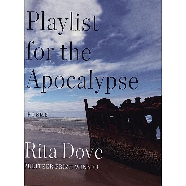 Playlist for the Apocalypse - Poems, Rita Dove