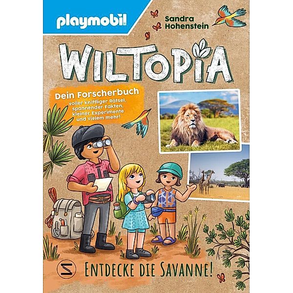 PLAYMOBIL Wiltopia. Entdecke die Savanne! Dein Forscherbuch voller kniffliger Rätsel, spannender Fakten, kleiner Experimente und vielem mehr!, Sandra Hohenstein