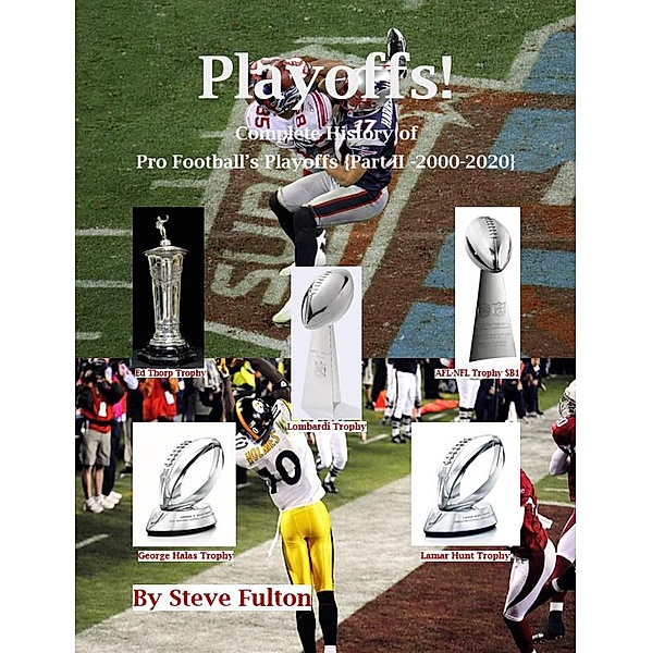 Playoffs! Complete History of Pro Football Playoffs {Part II - 2000-2020}, Steve Fulton
