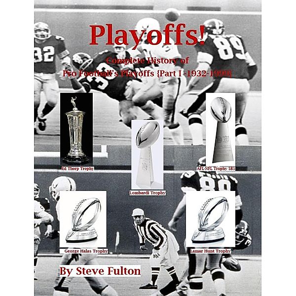 Playoffs! Complete History of Pro Football Playoffs {Part I - 1932-1999}, Steve Fulton