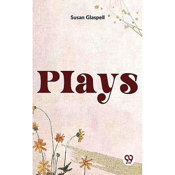 Plays, Susan Glaspell