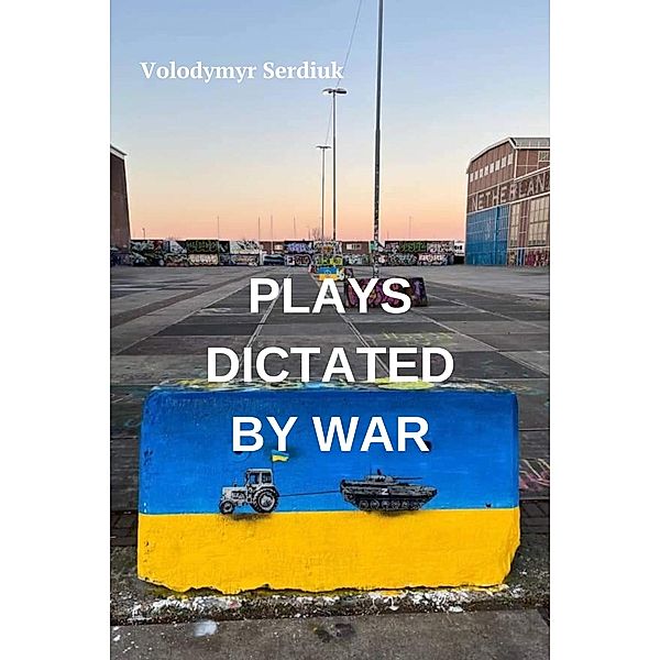 Plays Dictated By War, Volodymyr Serdiuk