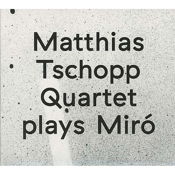 Plays Miro, Matthias Tschopp Quartet