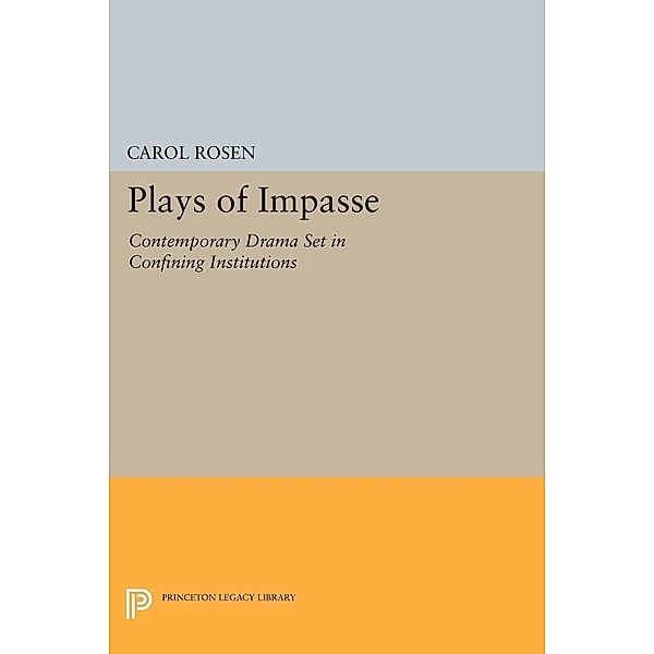 Plays of Impasse / Princeton Legacy Library, Carol Rosen