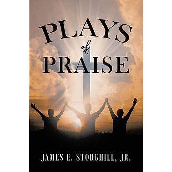 Plays of Praise / Book Vine Press, James Stodghill