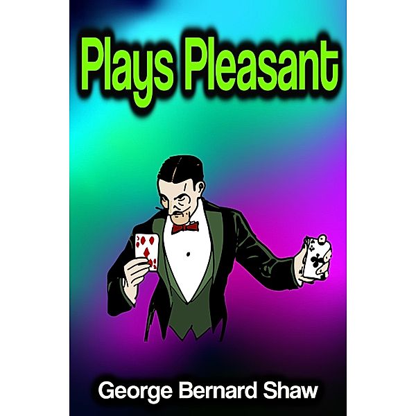 Plays Pleasant, George Bernard Shaw