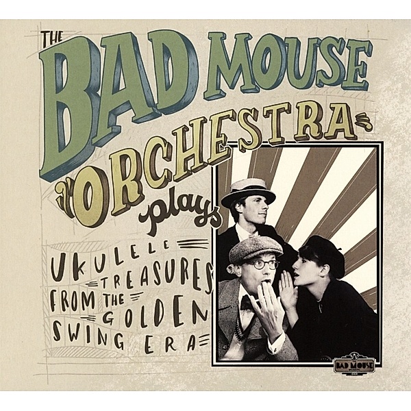 Plays Ukulele Treasures From The Golden Swing Era, The Bad Mouse Orchestra