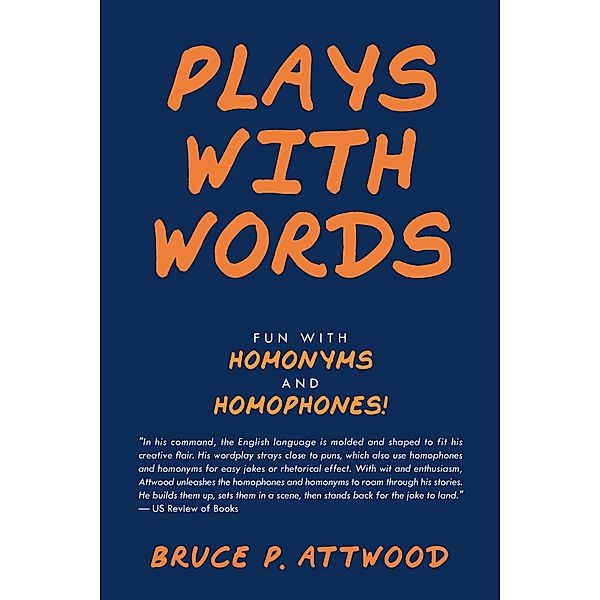 Plays with Words, Bruce P. Attwood