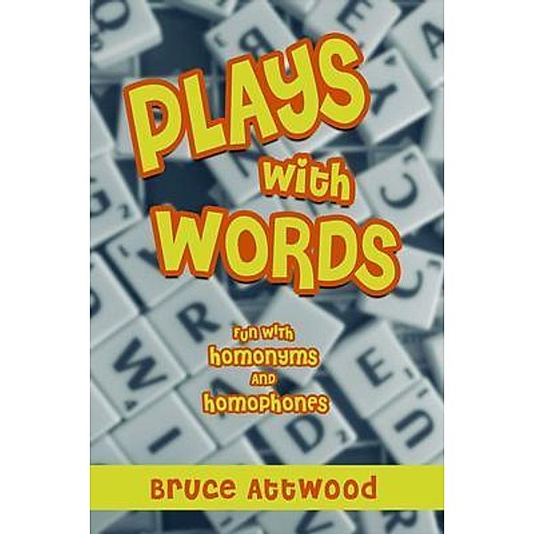 Plays with Words, Bruce Attwood