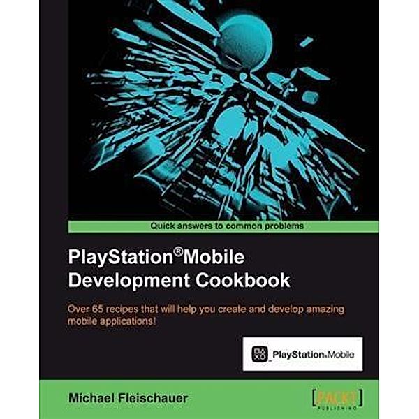 PlayStation(R)Mobile Development Cookbook, Michael Fleischauer