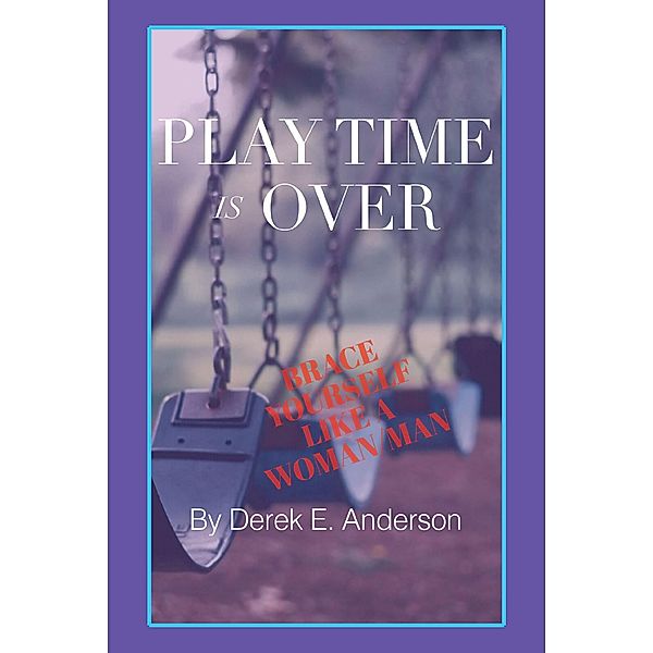 Playtime Is Over, Derek E. Anderson