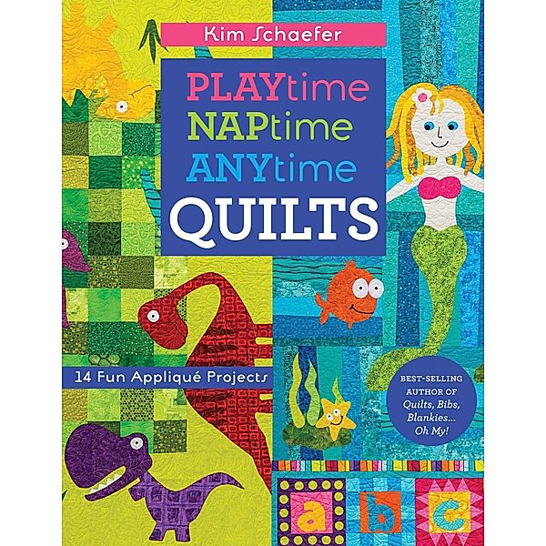 Playtime, Naptime, Anytime Quilts, Kim Schaefer