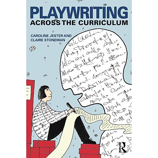 Playwriting Across The Curriculum, Claire Stoneman, Caroline Jester