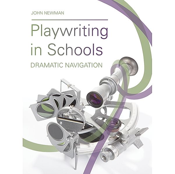 Playwriting in Schools / ISSN, John Newman