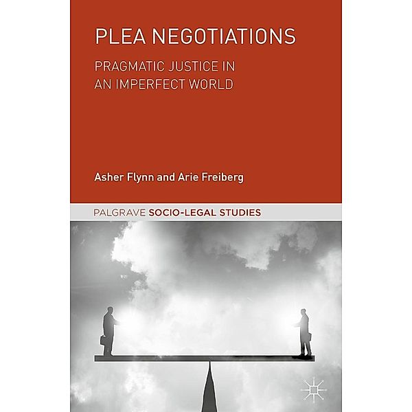 Plea Negotiations / Palgrave Socio-Legal Studies, Asher Flynn, Arie Freiberg