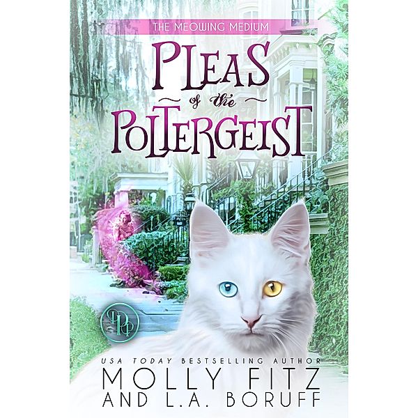 Pleas of the Poltergeist (Meowing Medium, #3) / Meowing Medium, Molly Fitz, L. A. Boruff