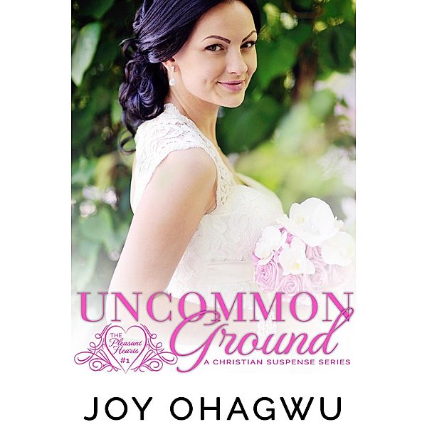 Pleasant Hearts: Uncommon Ground (Pleasant Hearts, #1), Joy Ohagwu