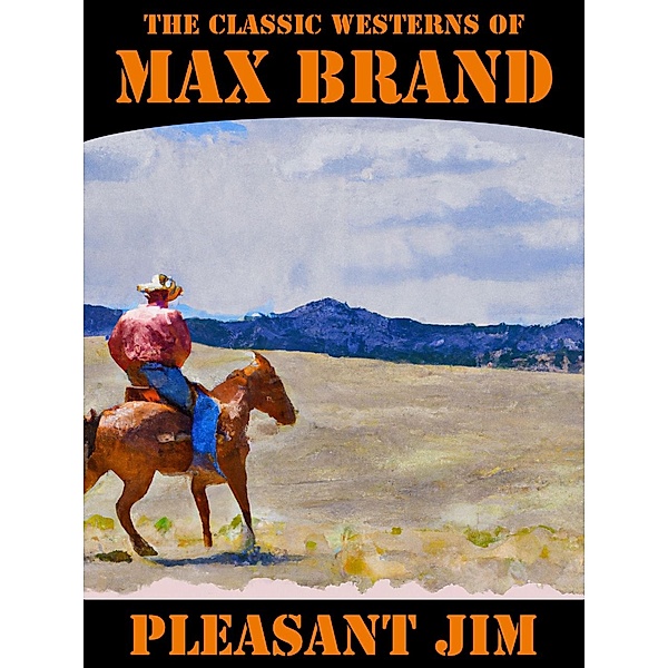 Pleasant Jim, Max Brand