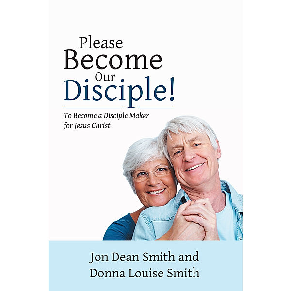 Please Become Our Disciple!, Donna Louise Smith, Jon Dean Smith