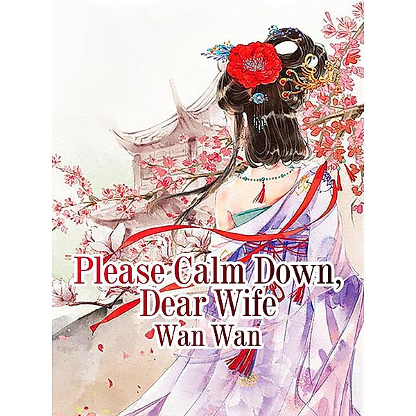 Please Calm Down, Dear Wife, Wan Wan