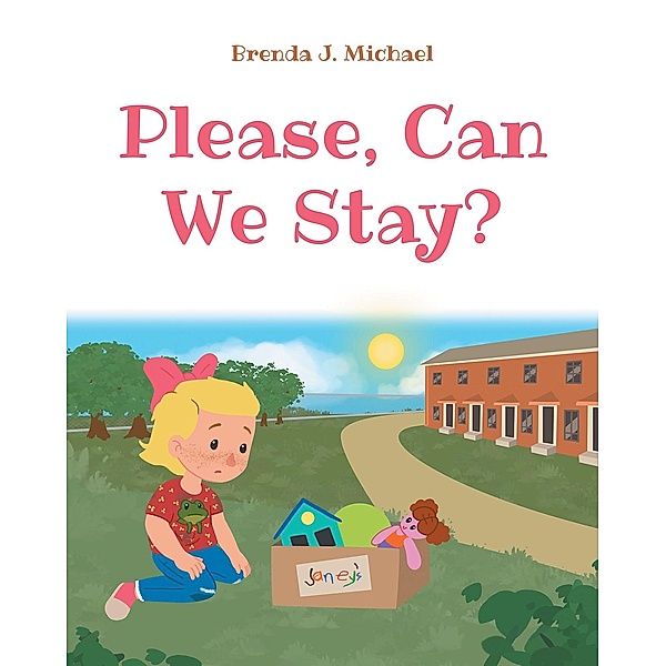 Please, Can We Stay?, Brenda J. Michael