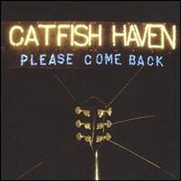 Please Come Back, Catfish Haven