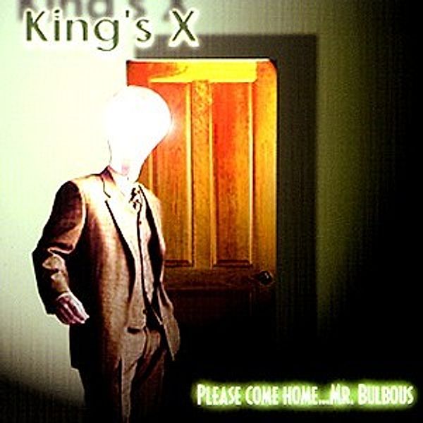 Please Come Home....Mr.Bulbous, King's X