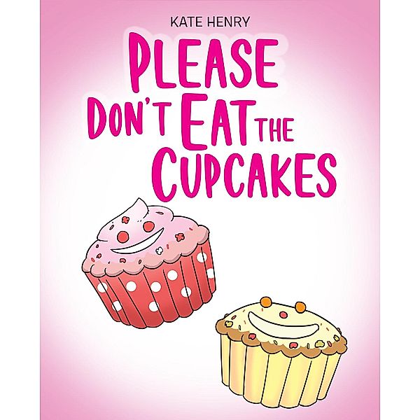 Please Don't Eat the Cupcakes, Kate Henry