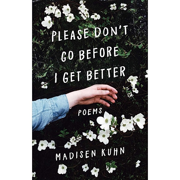 Please Don't Go Before I Get Better, Madisen Kuhn