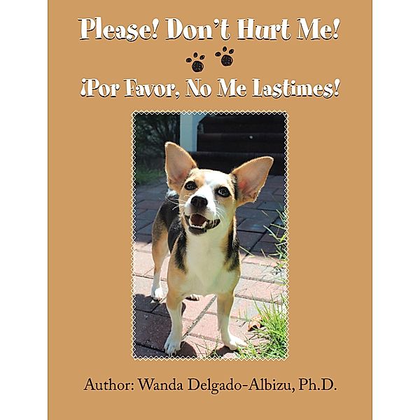 Please! Don't Hurt Me!, Wanda Delgado-Albizu Ph. D.