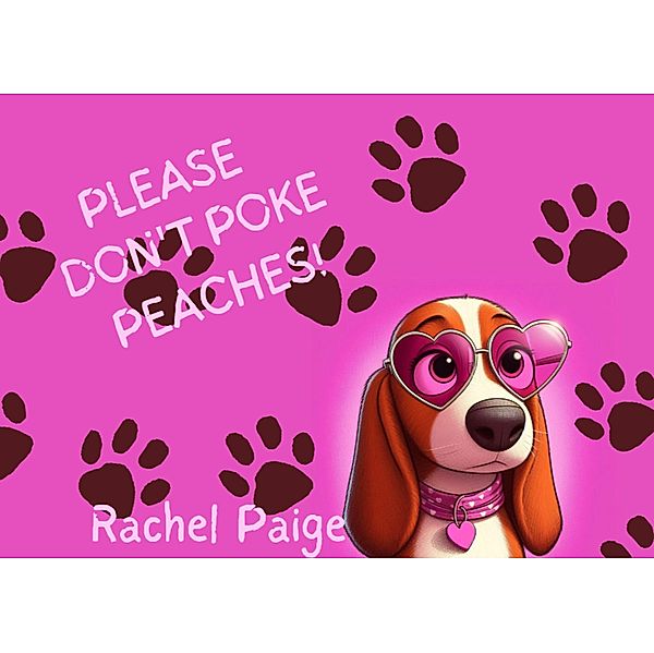 Please Don't Poke Peaches, Rachel P. Singleton