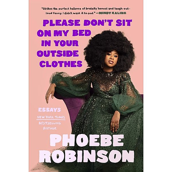 Please Don't Sit on My Bed in Your Outside Clothes, Phoebe Robinson