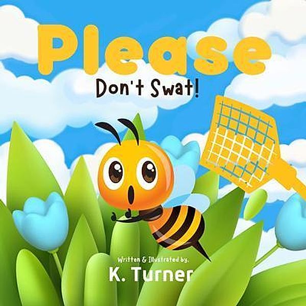 Please Don't Swat!, K. TURNER