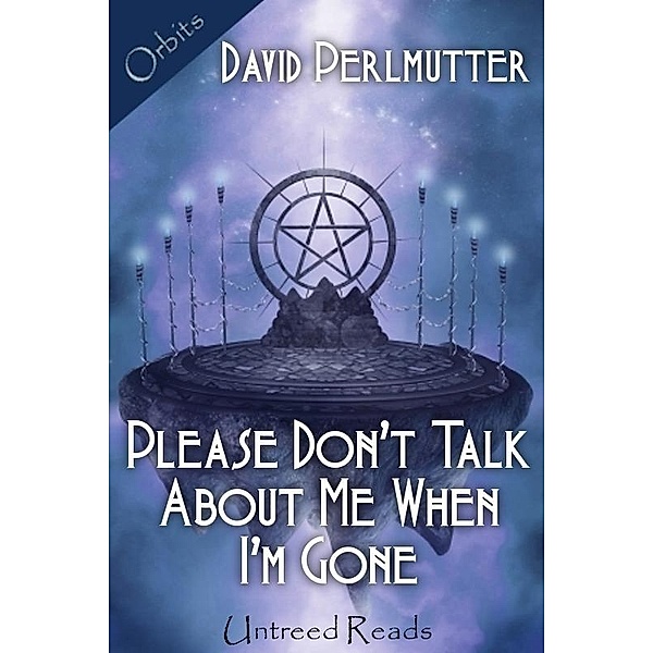 Please Don't Talk About Me When I'm Gone / Orbits, David Perlmutter