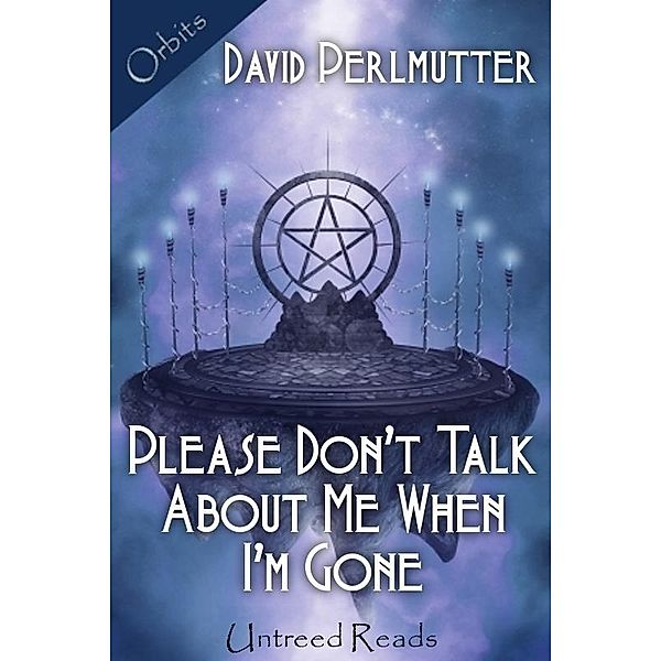 Please Don't Talk About Me When I'm Gone / Orbits, David Perlmutter