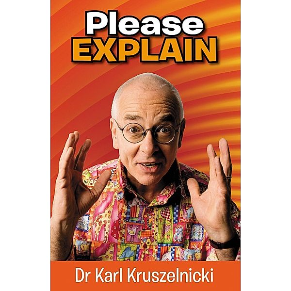 Please Explain, Karl Kruszelnicki