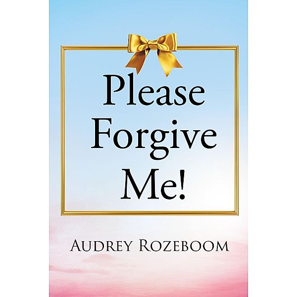 Please Forgive Me!, Audrey Rozeboom