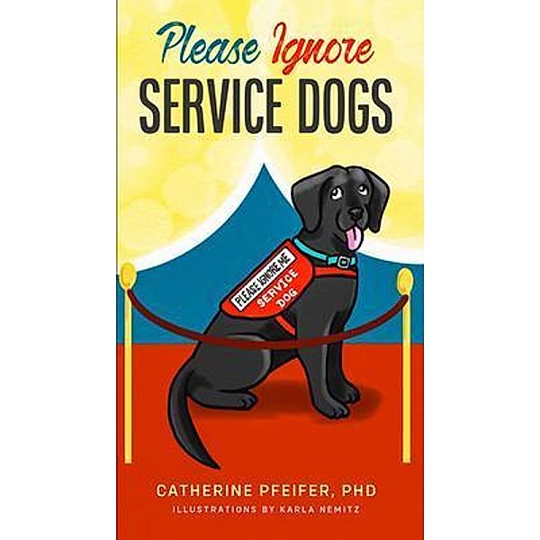 Please Ignore Service Dogs, Catherine Pfeifer