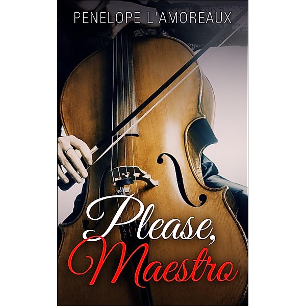 Please, Maestro, Penelope L'Amoreaux
