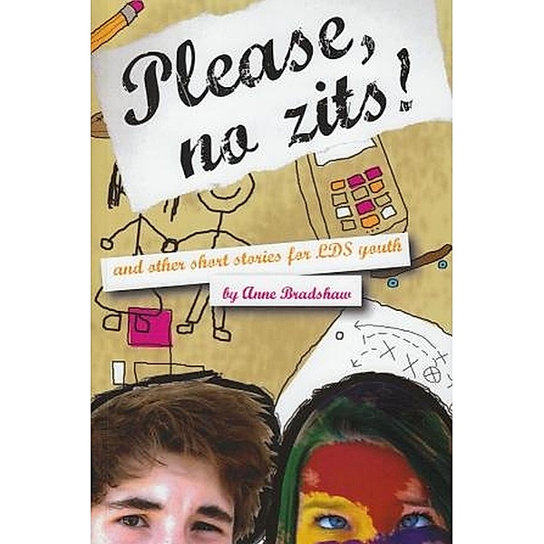 Please, No Zits! & Other Short Stories for LDS Youth, Anne Bradshaw