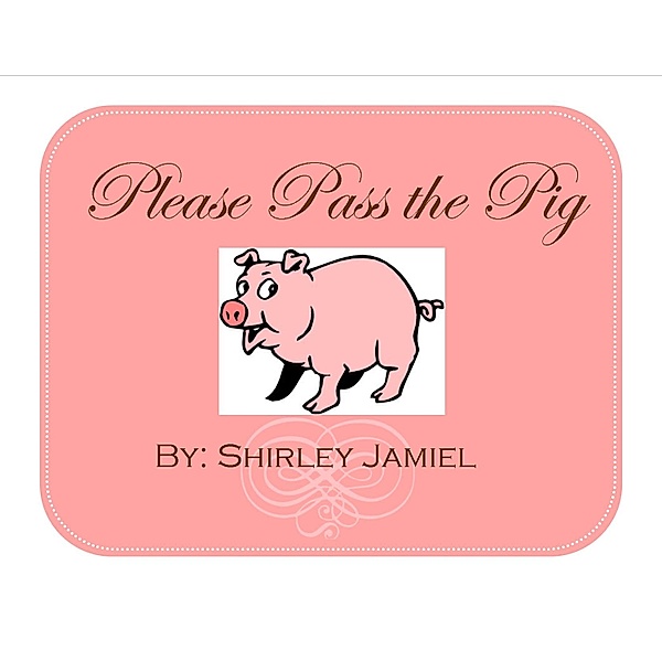 Please Pass the Pig, Shirley Jamiel