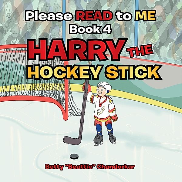 Please Read to Me: Harry the Hockey Stick, Betty Chandorkar