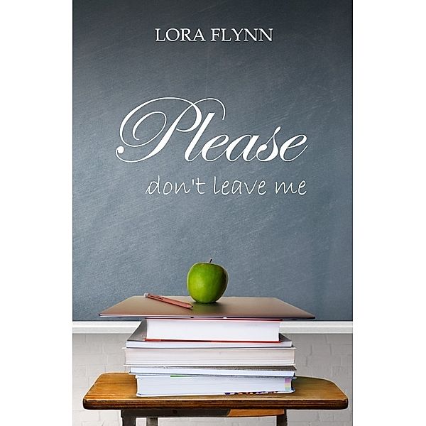 Please-Reihe / Please don't leave me, Lora Flynn