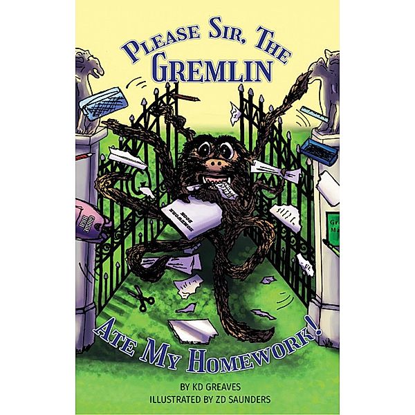 Please Sir, The Gremlin Ate my Homework (Please Sir, The Gremlin (...), #1) / Please Sir, The Gremlin (...), K. D. Greaves