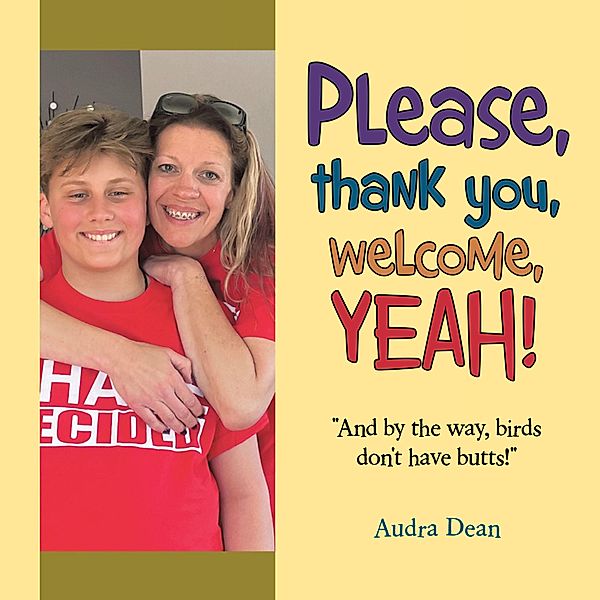 Please, thank you, welcome, YEAH!, Audra Dean