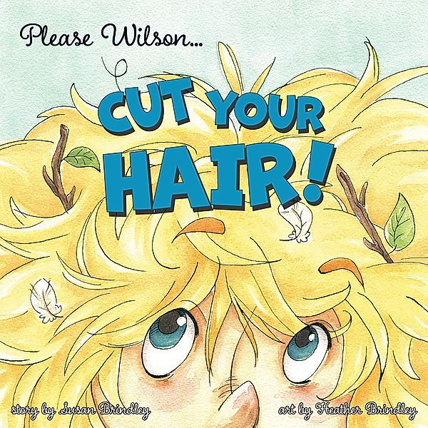 Please Wilson... Cut Your Hair!, Susan Brindley