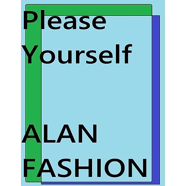 Please Yourself, Alan Fashion