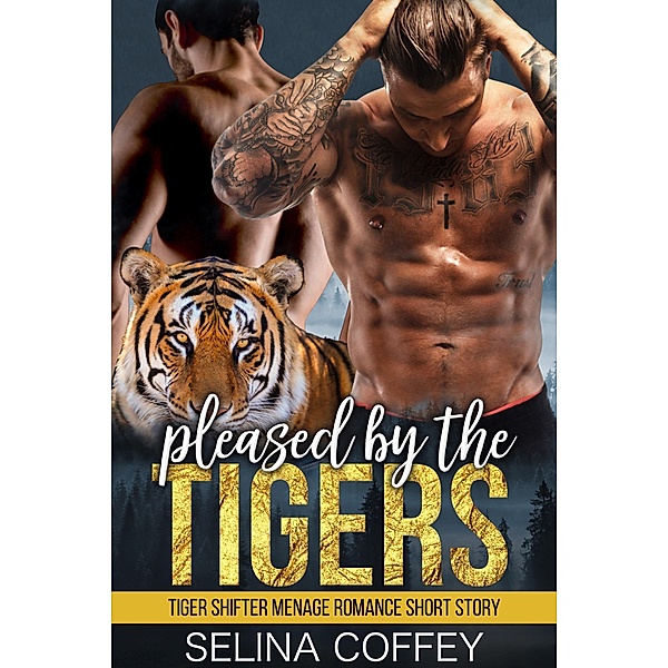 Pleased By The Tigers (Tiger Shifter Menage Romance Short Story), Selina Coffey