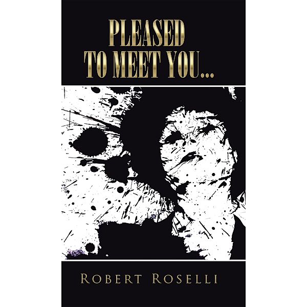 Pleased to Meet You..., Robert Roselli